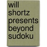 Will Shortz Presents Beyond Sudoku door Will Shortz