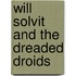 Will Solvit and The Dreaded Droids