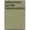 Willkommen Auf Der Intensivstation door Birgit Bergfeld