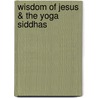 Wisdom Of Jesus & The Yoga Siddhas door Marshall Govindan