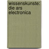 Wissenskunste: Die Ars Electronica by Stefan Moller