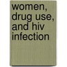 Women, Drug Use, And Hiv Infection by Stephanie Tortu