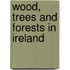 Wood, Trees and Forests in Ireland
