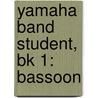 Yamaha Band Student, Bk 1: Bassoon by Sandy Feldstein
