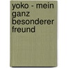 Yoko - Mein ganz besonderer Freund door Knister