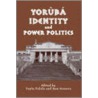 Yoryba Identity and Power Politics door Toyin Falola