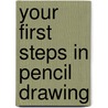 Your First Steps in Pencil Drawing door Walter Foster Creative Team