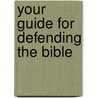 Your Guide For Defending The Bible door Edward D. Andrews