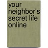 Your Neighbor's Secret Life Online by Stephen Dean