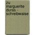 Zu Marguerite Duras - Schreibwaise
