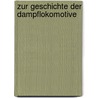Zur Geschichte Der Dampflokomotive by Andre Miething