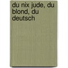 Du nix Jude, du blond, du deutsch by Johanna Eichmann