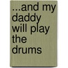 ...And My Daddy Will Play The Drums by Warren Benson