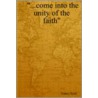...Come Into The Unity Of The Faith by Nancy Scott