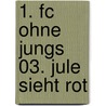 1. Fc Ohne Jungs 03. Jule Sieht Rot door Claudia Ondracek