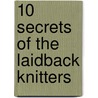 10 Secrets Of The Laidback Knitters by Vicki Stiefel