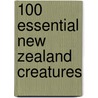 100 Essential New Zealand Creatures by Veronika Meduna
