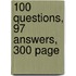 100 Questions, 97 Answers, 300 Page