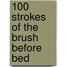 100 Strokes of the Brush Before Bed door Melissa Parente