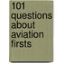 101 Questions About Aviation Firsts