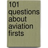 101 Questions About Aviation Firsts door Stoff