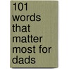 101 Words That Matter Most For Dads door Christian Art Gifts
