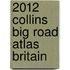 2012 Collins Big Road Atlas Britain