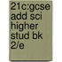 21c:gcse Add Sci Higher Stud Bk 2/e