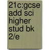 21c:gcse Add Sci Higher Stud Bk 2/e door Mike Shipton