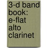 3-D Band Book: E-Flat Alto Clarinet door James Ployhar