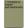 7 Mindsets To Master Self-Awareness door Elizabeth Diamond