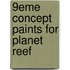 9eme Concept Paints For Planet Reef