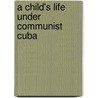 A Child's Life Under Communist Cuba door Megan De Miramar