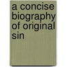 A Concise Biography of Original Sin door John Samuel Tieman