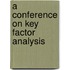 A Conference On Key Factor Analysis