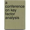 A Conference On Key Factor Analysis door Southern I