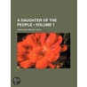 A Daughter Of The People (Volume 1) door Georgiana Marion Craik