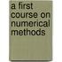 A First Course On Numerical Methods