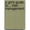 A Girl's Guide to... Man Management door Jane Matthews
