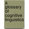 A Glossary Of Cognitive Linguistics door Vyvyan Evans