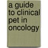 A Guide To Clinical Pet In Oncology