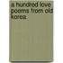 A Hundred Love Poems From Old Korea