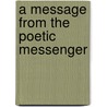A Message From The Poetic Messenger by Brenda S. Rogers