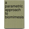 A Parametric Approach To Biomimesis by Semra Arslan Selcuk
