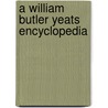 A William Butler Yeats Encyclopedia door Sam Mccready