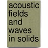 Acoustic Fields And Waves In Solids door Bertram A. Auld