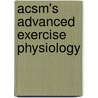 Acsm's Advanced Exercise Physiology door [none] American College of Sports Medicine