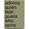 Adivina quien teje/ Guess Who Spins door Sharon Gordon
