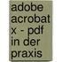 Adobe Acrobat X - Pdf In Der Praxis