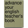 Advance Your English Teacher's Book by Annie Broadhead